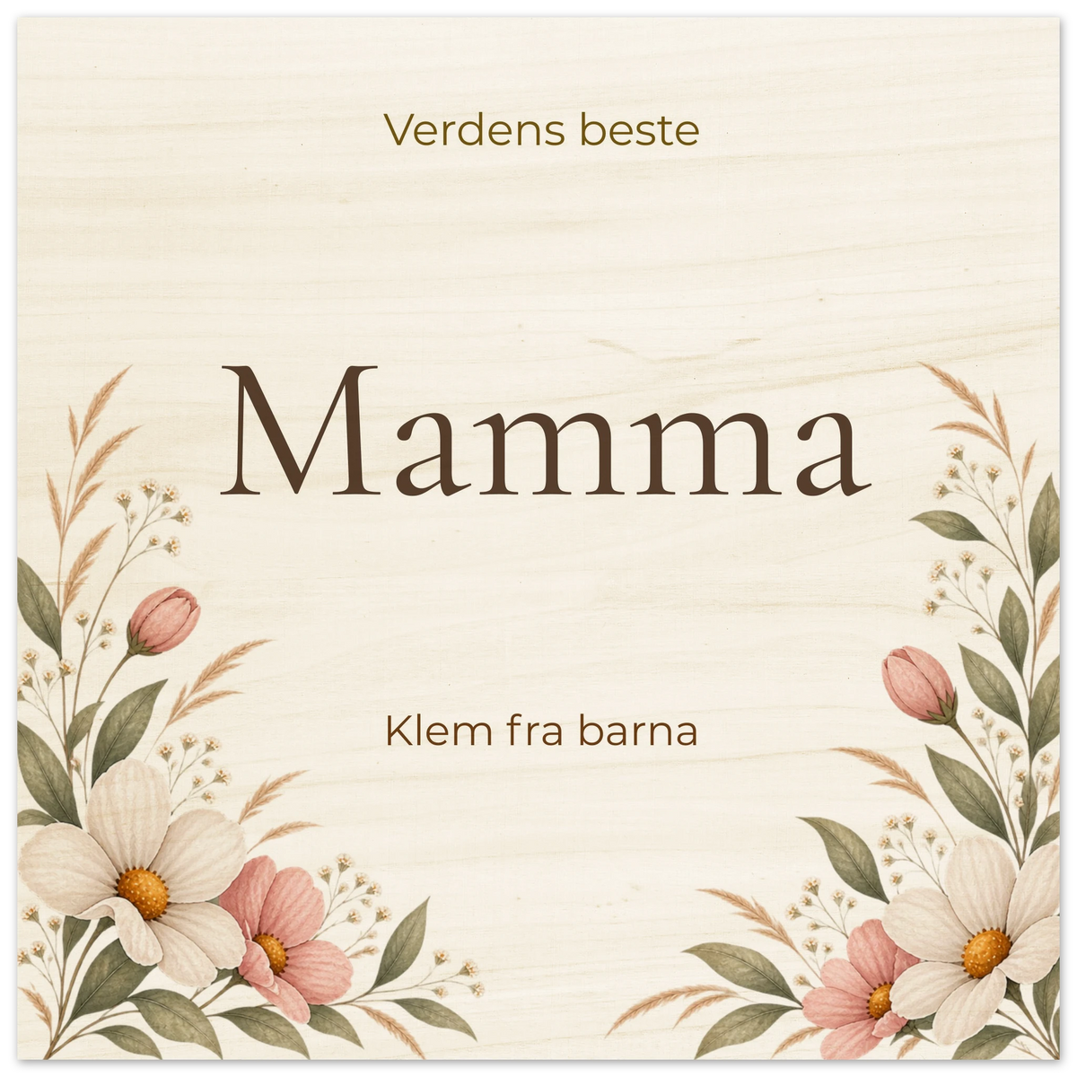 Personlig plakat til mamma i tre med teksten "Verdens beste Mamma", navn på giverne og blomstermønster i grønt og beige